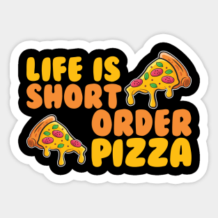 Life is Short Order Pizza Sticker